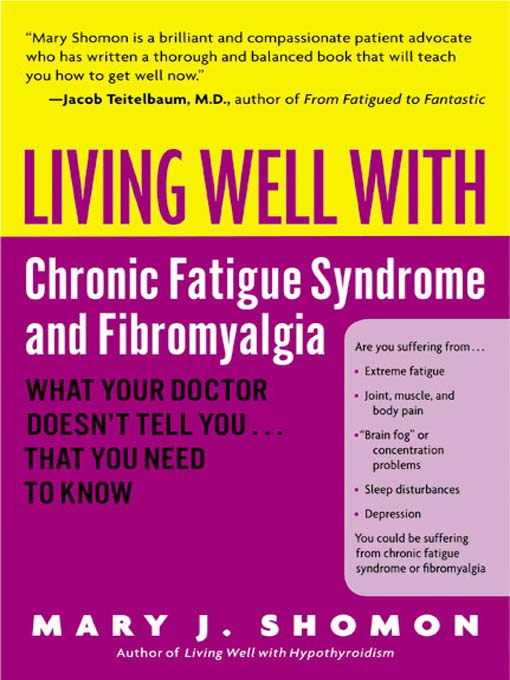 Title details for Living Well with Chronic Fatigue Syndrome and Fibromyalgia by Mary J. Shomon - Wait list